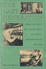 The Last Generation Work and Life in the Textile Mills of Lowell Massachusetts 19101960