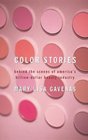 Color Stories Behind the Scenes of America's BillionDollar Beauty Industry