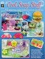 Cool soap stuff: 107 sensational soaps to make as gifts or just for fun!