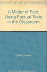 A Matter of Fact Using Factual Texts in the Classroom