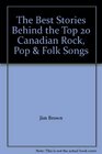 The Best Stories Behind the Top 20 Canadian Rock Pop  Folk Songs