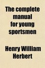 The complete manual for young sportsmen