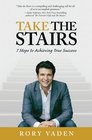 Take the Stairs 7 Steps to Achieving True Success