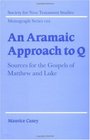 An Aramaic Approach to Q Sources for the Gospels of Matthew and Luke