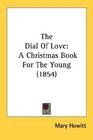The Dial Of Love A Christmas Book For The Young