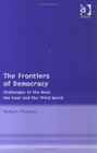 The Frontiers Of Democracy Challenges In The West The East And The Third World