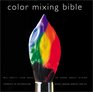 Color Mixing Bible All You'll Ever Need to Know About Mixing Pigments in Oil Acrylic Watercolor Gouache Soft Pastel Pencil and Ink
