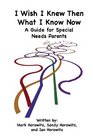 I Wish I Knew Then What I Know Now A Guide For Special Needs Parents
