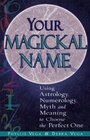 Your Magickal Name Using Astrology Numerology Myth and Meaning to Choose the Perfect One