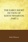 The Early Short Fiction of Edith Wharton Part 2
