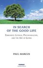 In Search of the Good Life Emmanuel Levinas Psychoanalysis and the Art of Living