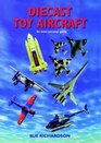 Diecast Toy Aircraft An International Guide