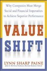Value Shift Why Companies Must Merge Social and Financial Imperatives to Achieve Superior Performance