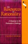 The Resources of Rationality A Response to the Postmodern Challenge