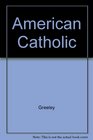 American Catholic A Social Portrait