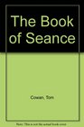The Book of Seance How to Reach Out to the Next World
