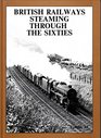 British Railways Steaming Through the Sixties