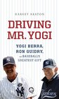 Driving Mr Yogi Yogi Berra Ron Guidry and Baseball's Greatest Gifts