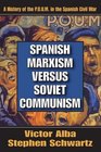 Spanish Marxism versus Soviet Communism A History of the POUM in the Spanish Civil War