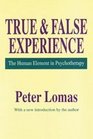 True and False Experience The Human Element in Psychotherapy