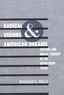 Radical Visions and American Dreams Culture and Social Thought in the Depression Years