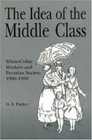 The Idea of the Middle Class WhiteCollar Workers and Peruvian Society 19001950