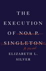 The Execution of Noa P Singleton A Novel