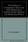 The Politics of Immigration Immigration 'Race' and 'Race' Relations in PostWar Britain