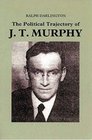 Political Trajectory of J T Murphy