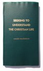 Seeking to Understand the Christian Life