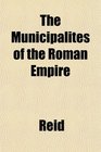 The Municipalites of the Roman Empire
