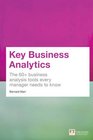 Key Business Analytics The 60 Business Analysis Tools Every Manager Needs To Know