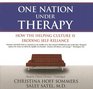 One Nation Under Therapy How the Helping Culture Is Eroding Selfreliance Library Edition