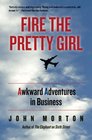 Fire The Pretty Girl Awkward Adventures in Business