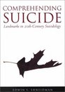 Comprehending Suicide Landmarks in 20ThCentury Suicidology