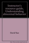 Instructor's resource guide Understanding abnormal behavior