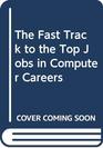 The Fast Track to the Top Jobs in Computer Careers