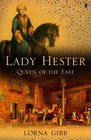 Lady Hester Queen Of The East