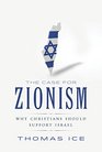 The Case for Zionism Why Christians Should Support Israel