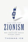 The Case for Zionism: Why Christians Should Support Israel