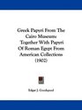 Greek Papyri From The Cairo Museum Together With Papyri Of Roman Egypt From American Collections