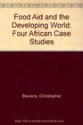 Food Aid and the Developing World Four African Case Studies