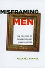 Misframing Men The Politics of Contemporary Masculinities