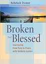 Broken but Blessed Journeying from Pain to Peace with Unlikely Guides