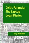Celtic Paranoia The Laptop Loyal Diaries