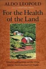 For the Health of the Land Previously Unpublished Essays and Other Writings