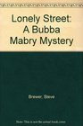 Lonely Street A Bubba Mabry Mystery