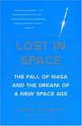 Lost in Space  The Fall of NASA and the Dream of a New Space Age