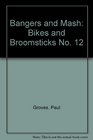 Bangers and Mash Bikes and Broomsticks No 12