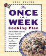 The OnceaWeek Cooking Plan The Incredible Cooking Program That Will Save You 10 to 20 Hours a Week